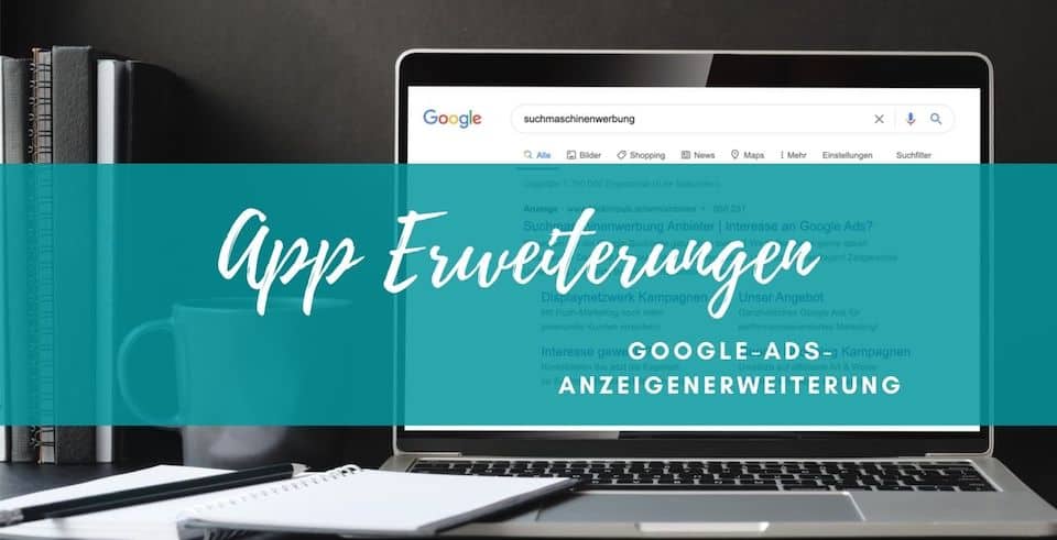 anzeigenerweiterung app erweiterungen