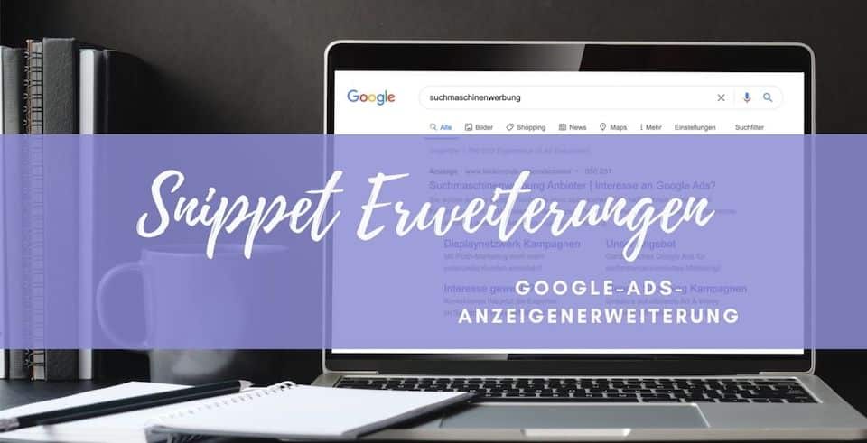 Google Ads Anzeigenerweiterung Snippet Erweiterungen