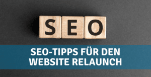 SEO-Tipps für einen erfolgreichen Website Relaunch