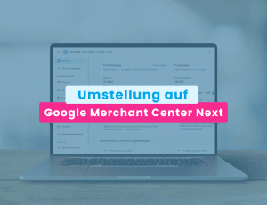 Google Merchant Center Next Umstellung Titelbild