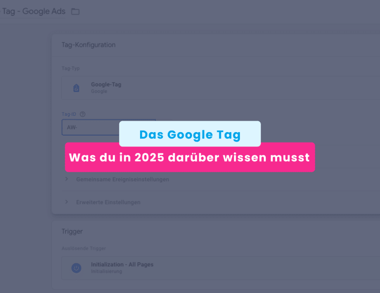 Das Google Tag Was du in 2025 darüber wissen musst